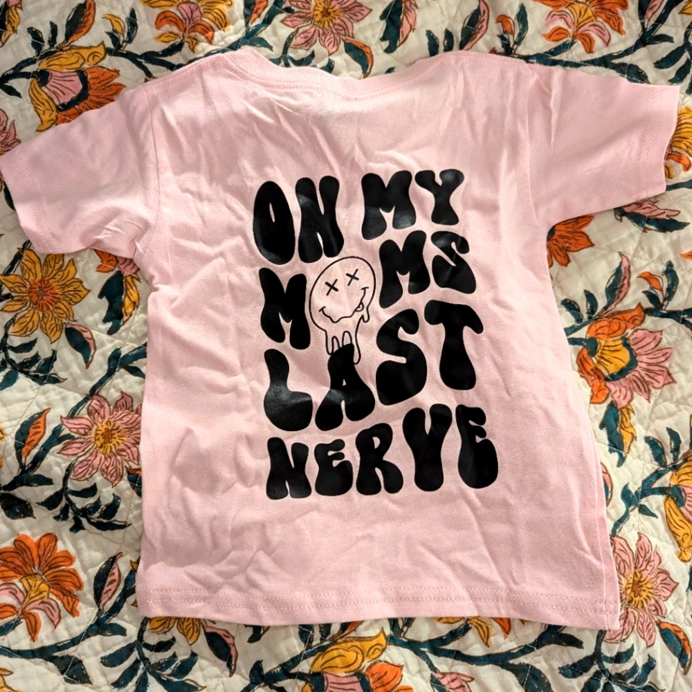 Pink Graphic Kids T-Shirt "On My Moms Last Nerve" Sixe 4T
